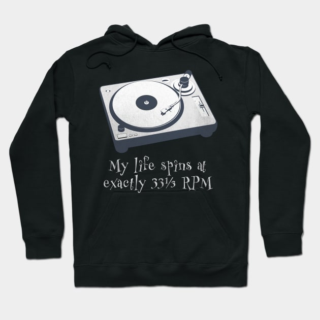 My life spins at exactly 33-1/3 RPM Hoodie by jdunster